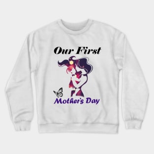 first mothers day Crewneck Sweatshirt